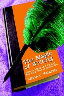 The Magic of Writing:How to Write and Publish the Book That Is inside You
