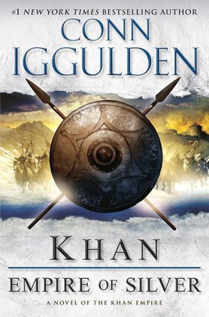 Khan: Empire of Silver (Genghis Khan: Conqueror Series #4)