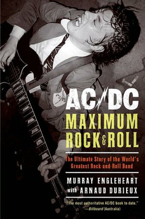AC/DC: Maximum Rock and Roll - The Ultimate Story of the World's Greatest Rock-and-Roll Band