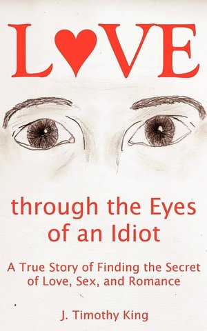 Love Through The Eyes Of An Idiot
