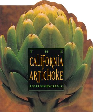 California Artichoke Cookbook: From the California Artichoke Advisory Board