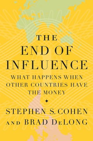 The End of Influence: What Happens When Other Countries Have the Money