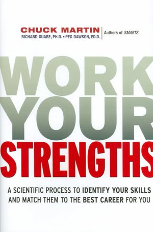 Work Your Strengths: A Scientific Process to Identify Your Skills and Match Them to the Best Career for You