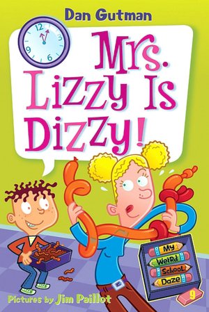 Mrs. Lizzy Is Dizzy! (My Weird School Daze Series #9)