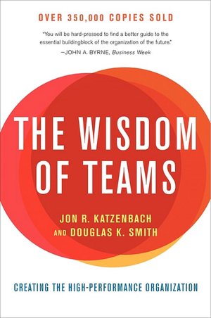 Wisdom of Teams: Creating the High-Performance Organization