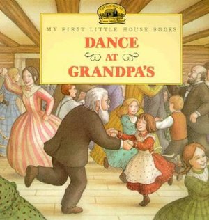 Dance at Grandpa's (My First Little House Books Series)