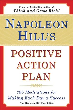 Pdf free books to download Napoleon Hill's Positive Action Plan: 365 Meditations for Making Each Day a Success