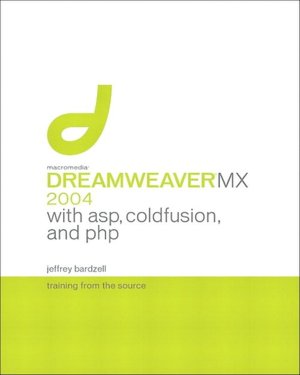 Dreamweaver MX 2004 with ASP, PHP, and ColdFusion: Training from the Source (Training from the Source Series)