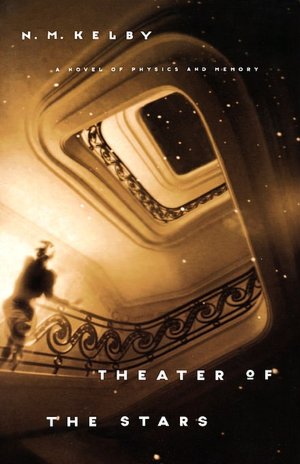 Theater Of The Stars: A Novel Of Physics And Memory
