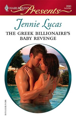 The Greek Billionaire's Baby Revenge [Harlequin Presents Series #2690]