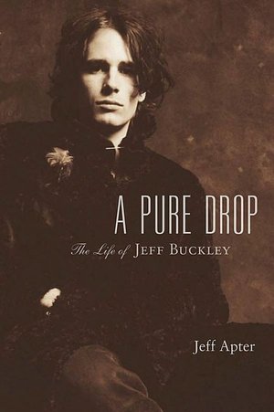 A Pure Drop - The Life of Jeff Buckley