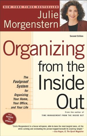 Organizing from the Inside Out: The Foolproof System for Organizing Your Home, Your Office, and Your Life