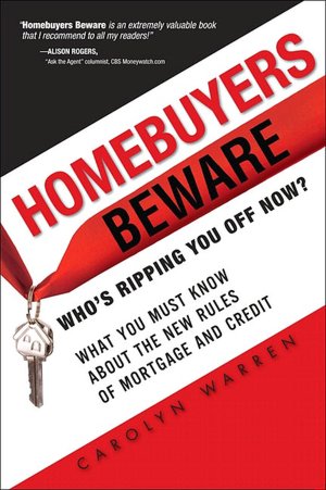 Homebuyers Beware: Who's Ripping You Off Now?: What You Must Know About the New Rules of Mortgage and Credit