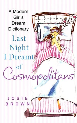 Last Night I Dreamt of Cosmopolitans: A Modern Girl's Dream Dictionary