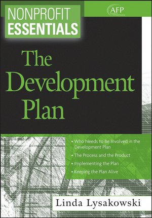 Nonprofit Essentials: The Development Plan (AFP Fund Development Series)