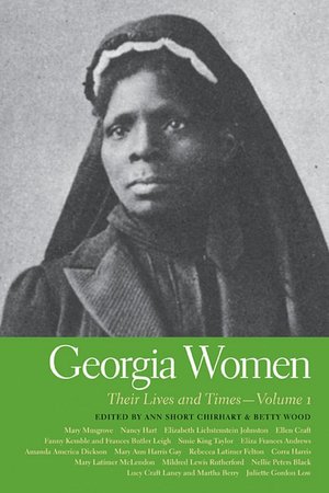 Georgia Women, Volume 1: Their Lives and Times
