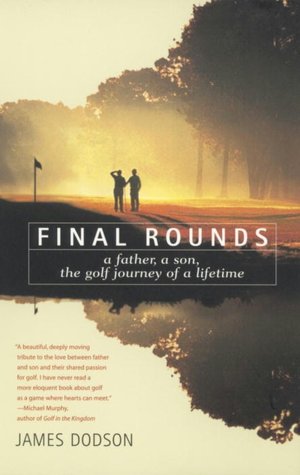 Final Rounds: A Father, A Son, The Golf Journey of a Lifetime