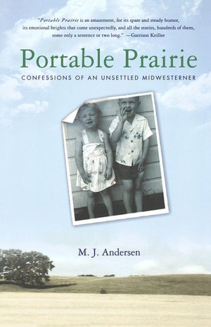 Portable Prairie: Confessions of an Unsettled Midwesterner