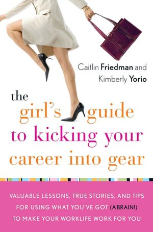Girl's Guide to the Big Bold Moves for Career Success: How to Build Confidence, Conquer Fear, Manage Up, Navigate Change and Much, Much More