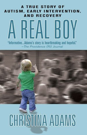 A Real Boy: A True Story of Autism, Early Intervention, and Recovery