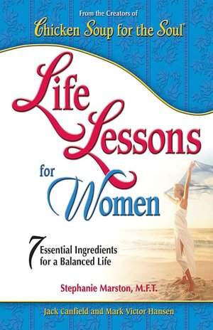 Ebooks download gratis pdf Chicken Soup for the Soul: Life Lessons For Women (English literature) ePub 9780757301445 by Jack Canfield, Mark Victor Hansen, Stephanie Marston