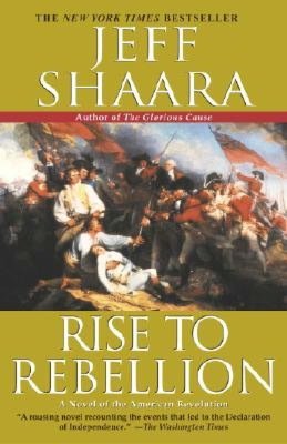 Rise to Rebellion: A Novel of the American Revolution