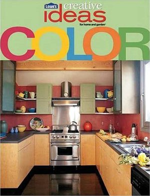 Lowe's Creative Ideas for Home and Garden: Color