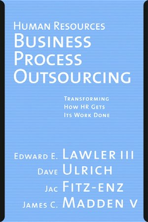 Human Resources Business Process Outsourcing: Transforming How HR Gets its Work Done