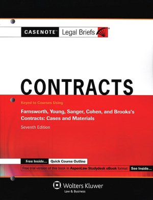 Casenote Legal Briefs: Contracts, Keyed to Farnsworth, Young, Sanger, Cohen, and Brooks's Contracts, 7th Ed.
