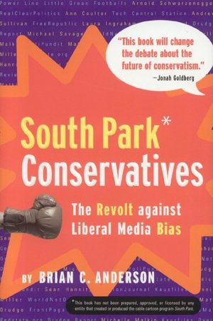 South Park Conservatives: The Revolt Against Liberal Media Bias
