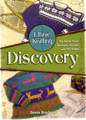 Ethnic Knitting Discovery: The Netherlands, Denmark, Norway, and the Andes