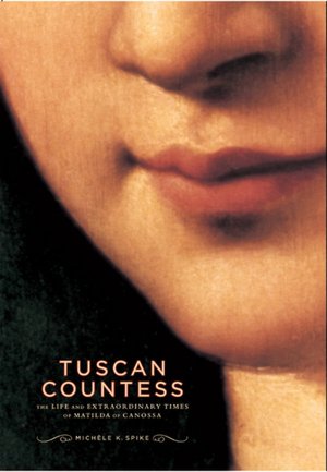 Tuscan Countess: Matilda of Canossa