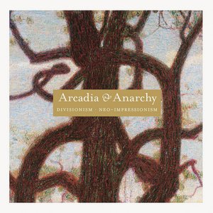 Divisionism/Neo-Impressionism: Arcadia & Anarchy