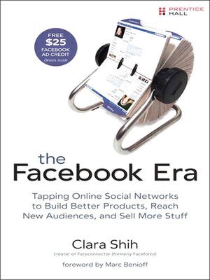 Ebook free ebook downloads The Facebook Era: Tapping Online Social Networks to Build Better Products, Reach New Audiences, and Sell More Stuff 9780768693195