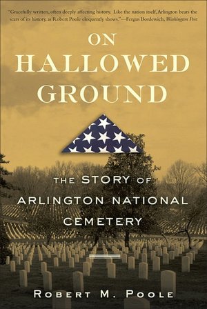 On Hallowed Ground: The Story of Arlington National Cemetery