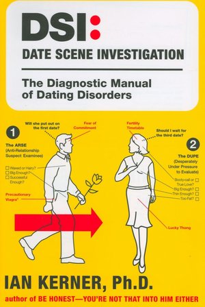 DSI: Date Scene Investigation: The Diagnostic Manual of Dating Disorders