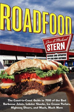 Roadfood: The Coast-to-Coast Guide to 700 of the Best Barbecue Joints, Lobster Shacks, Ice Cream Parlors, Highway Diners, and Much, Much More