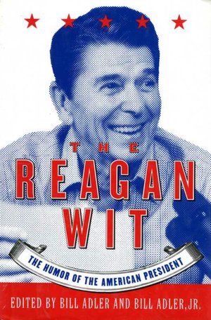 Reagan Wit: The Humor of the American President