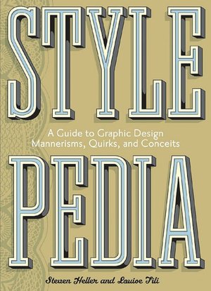 Stylepedia: A Guide to Graphic Design Mannerisms, Quirks, and Conceits