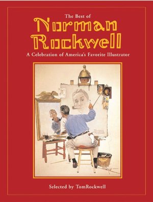 The Best of Norman Rockwell: A Celebration of America's Favorite Illustrator