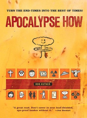 Apocalypse How: Making the End Times the Best of Times