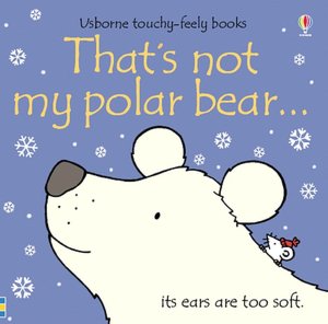 That's Not My Polar Bear (Touchy-Feely Board Books Series)