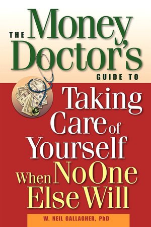 The Money Doctor's Guide to Taking Care of Yourself When No One Else Will