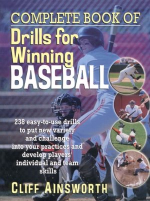 Complete Book of Drills for Winning Baseball