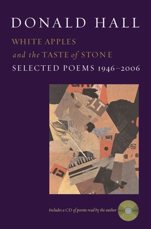 White Apples and the Taste of Stone: Selected Poems 1946-2006
