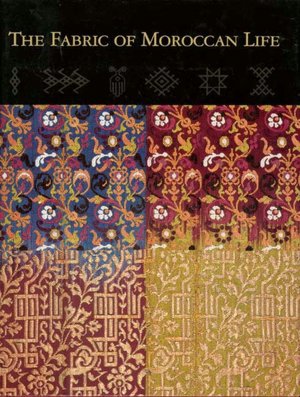 The Fabric of Moroccan Life Indianapolis Museum of Art, Niloo Imami Paydar and Ivo Grammet