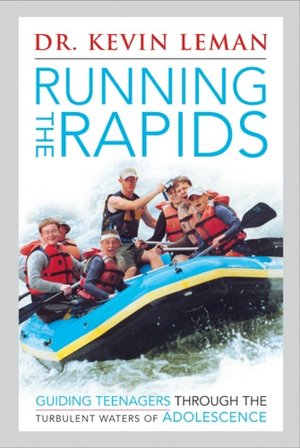 Running the Rapids: Guiding Your Kids through the Turbulent Waters of Adolescence