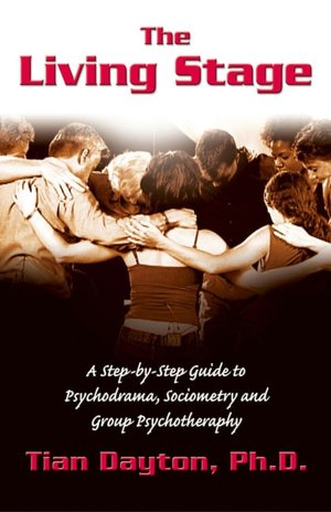 The Living Stage: A Step-by-Step Guide to Psychodrama, Sociometry and Group Psychotherapy