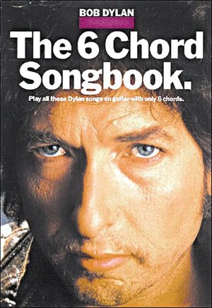The Bob Dylan: The 6 Chord Songbook: Easy Guitar Edition