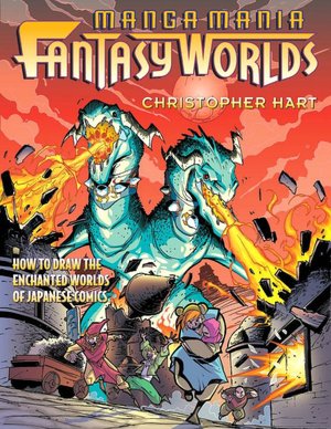 Manga Mania's Fantasy Worlds: How to Draw the Enchanted Worlds of Japanese Comics